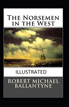 Paperback The Norsemen in the West Illustrated Book