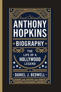 Paperback Anthony Hopkins Biography: The Life of a Hollywood Legend Book