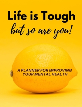 Paperback Life is Tough but So Are You!: A Planner, Journal & Tracker for Improving Your Mental Health Book