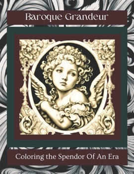 Paperback Baroque Grandeur: Coloring the Splendor of An Era Book