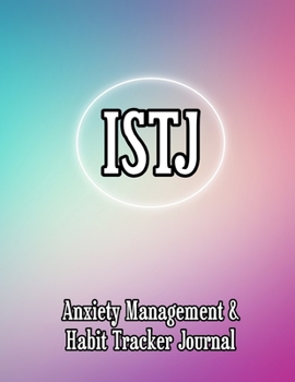 ISTJ: Anxiety Management & Habit Tracker Journal for Myers Briggs Personality