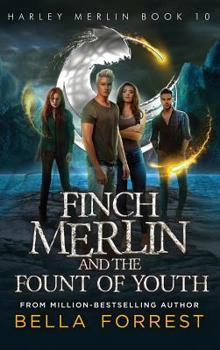 Finch Merlin and the Fount of Youth - Book #10 of the Harley Merlin
