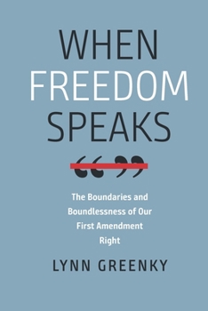Paperback When Freedom Speaks: The Boundaries and the Boundlessness of Our First Amendment Right Book