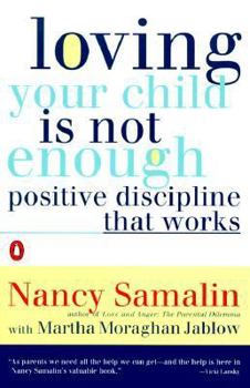 Paperback Loving Your Child Is Not Enough: Positive Discipline That Works Book