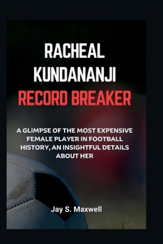 RACHEAL KUNDANANJI RECORD BREAKER: A Glimpse Of The Most Expensive Female Player In Football History, An Insightful Details About Her (EVERYTHING SPORT)