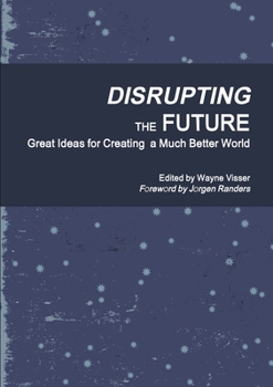 Paperback Disrupting the Future: Great Ideas for Creating a Much Better World Book