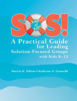 Hardcover SOS!: A Practical Guide for Leading Solution-Focused Groups with Kids K-12 Book