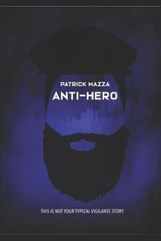 Paperback Anti-Hero: Not your typical vigilante story Book