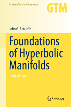 Foundations of Hyperbolic Manifolds (Graduate Texts in Mathematics) - Book #149 of the Graduate Texts in Mathematics