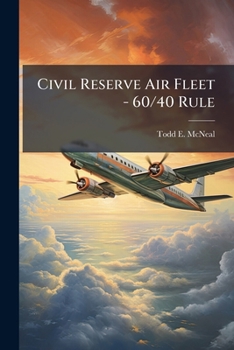 Paperback Civil Reserve Air Fleet - 60/40 Rule: The Case for a Reinstatement Using Block Hours Book