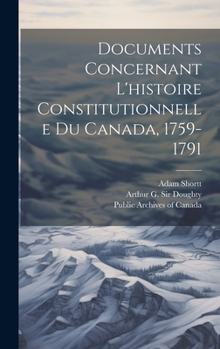 Hardcover Documents concernant l'histoire constitutionnelle du Canada, 1759-1791 [French] Book