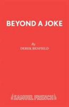 Beyond a Joke: A Comedy (Acting Edition)