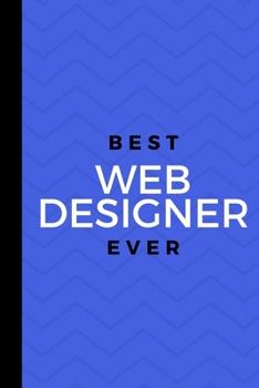 Paperback Best Web Designer Ever: Small 120 Page Lined Journal For Photoshop Loving Certified Web Designers Book