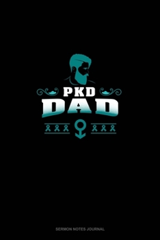 PKD Dad: Sermon Notes Journal