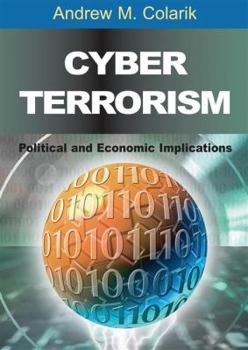 Hardcover Cyber Terrorism: Political and Economic Implications Book