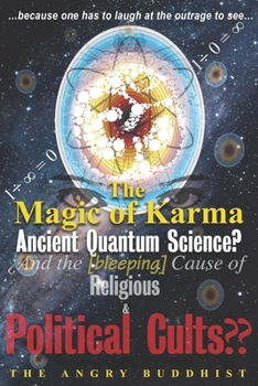 Paperback The Magic of Karma: ¿and the [bleeping] Cause of Religious & Political Cults Book