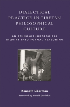 Dialectical Practice in Tibetan Philosophical Culture: An Ethnomethodological Inquiry into Formal Reasoning