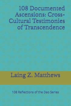 Paperback 108 Documented Ascensions: Cross-Cultural Testimonies of Transcendence Book