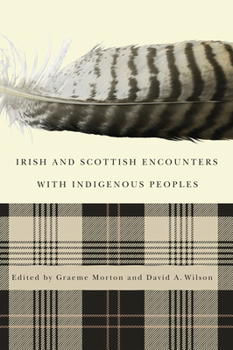 Paperback Irish and Scottish Encounters with Indigenous Peoples: Canada, the United States, New Zealand, and Australia Book