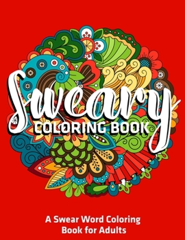 Paperback Sweary Coloring Book: A Swear Word Coloring Book for Adults: (Vol.1) Book
