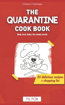 Paperback The Quarantine Cook Book: Shop once. Enjoy for the whole month. Book