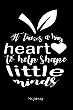 Paperback It Takes A Big Heart To Help Shape Little Minds: Teaching Assistant Notebook,6x9 Lined Blank 120 Pages, Teacher Gifts Notebooks & Journals, Great for Book