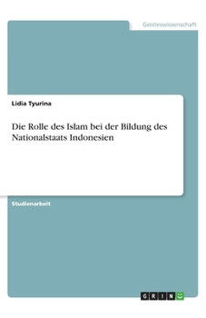 Paperback Die Rolle des Islam bei der Bildung des Nationalstaats Indonesien [German] Book