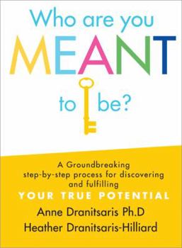 Paperback Who Are You Meant to Be?: A Groundbreaking Step-By-Step Process for Discovering and Fulfilling Your True Potential Book