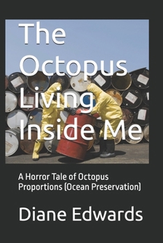 Paperback The Octopus Living Inside Me: A Horror Tale of Octopus Proportions (Ocean Preservation) Book