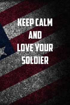 Paperback keep calm And Love your soldier: 6x9 Journal christmas gift for under 10 dollars military spouse journal Book