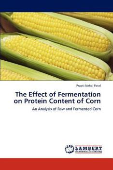 Paperback The Effect of Fermentation on Protein Content of Corn Book