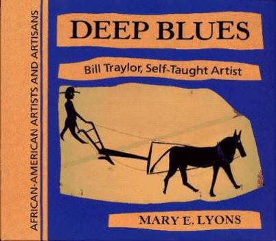 Hardcover Deep Blues: Bill Traylor, Self-Taught Artist Book