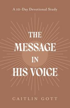 Paperback The Message in His Voice: A 10-Day Devotional Study Book