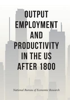 Paperback Output, Employment, and Productivity in the United States after 1800 Book
