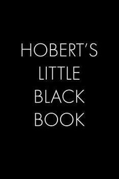 Paperback Hobert's Little Black Book: The Perfect Dating Companion for a Handsome Man Named Hobert. A secret place for names, phone numbers, and addresses. Book