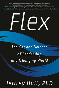 Hardcover Flex: The Art and Science of Leadership in a Changing World Book