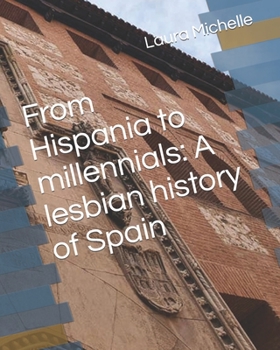 Paperback From Hispania to millennials: A lesbian history of Spain Book