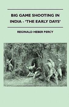 Paperback Big Game Shooting In India - 'The Early Days' Book