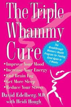 Hardcover The Triple Whammy Cure: The Breakthrough Women's Health Program for Feeling Good Again in 3 Weeks Book