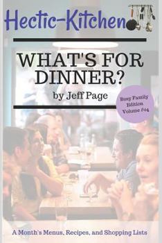 Paperback What's for Dinner?: Simple, Time-Saving, Budget-Friendly Meal Plans, Recipes, and Shopping Lists for an Entire Month Book