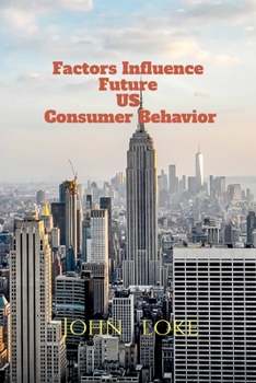 Paperback Factors Influence Future US Consumer Behavior Book