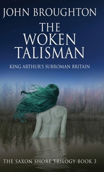 Hardcover The Woken Talisman: King Arthur's Subroman Britain Book
