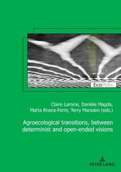 Paperback Agroecological Transitions, Between Determinist and Open-Ended Visions Book