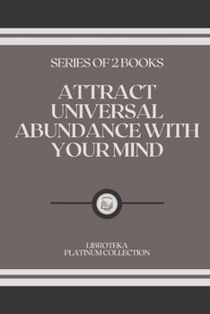 Paperback Attract Universal Abundance with Your Mind: series of 2 books Book