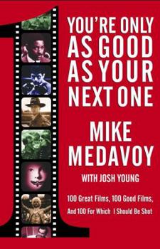 Paperback You're Only as Good as Your Next One: 100 Great Films, 100 Good Films, and 100 for Which I Should Be Shot Book