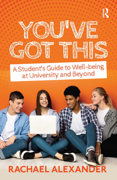 Hardcover You've Got This: A Student's Guide to Well-being at University and Beyond Book