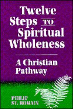 Paperback Twelve Steps to Spiritual Wholeness: A Christian Pathway Book