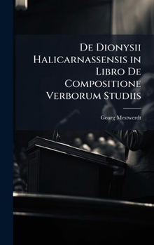Hardcover De Dionysii Halicarnassensis in Libro De Compositione Verborum Studiis [Latin] Book
