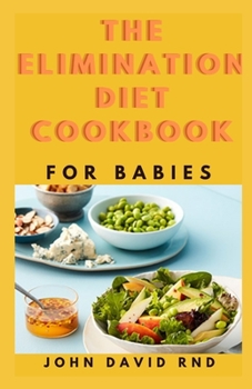 Paperback The Elimination Diet Cookbook for Babies: E&#1072;&#1109;&#1091;, Allergen-Free R&#1077;&#1089;&#1110;&#1088;&#1077;&#1109; to Identify F&#1086;&#1086 Book