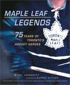 Hardcover Maple Leaf Legends: 75 Years of Toronto's Hockey Heroes Book
